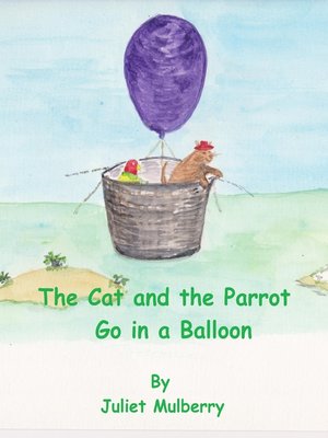 cover image of The Cat and the Parrot Go in a Balloon